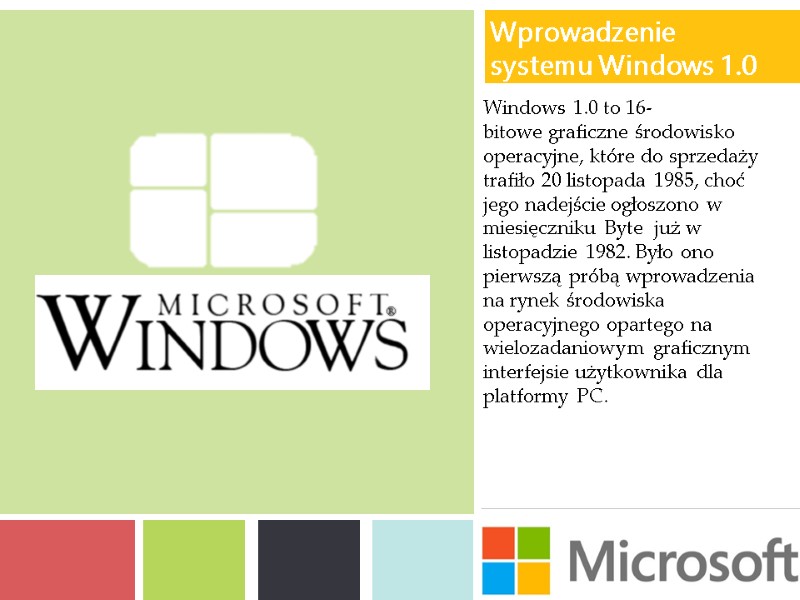 Wprowadzenie systemu Windows 1.0  Windows 1.0 to 16-bitowe graficzne środowisko operacyjne, które do